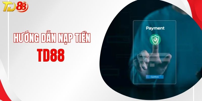 Hướng dẫn nạp tiền TD88