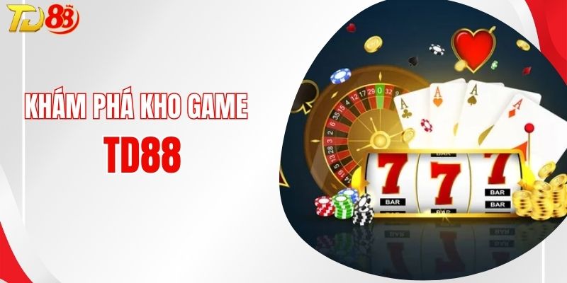 Khám phá kho game tại TD88