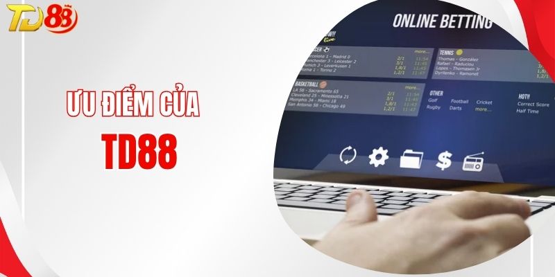 Ưu điểm của TD88 